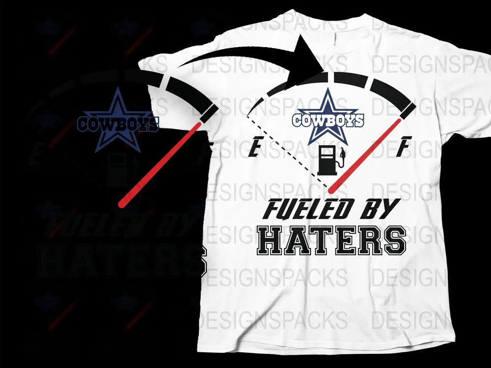 Cowboys fueled by haters t-shirt design with fuel gauge graphic