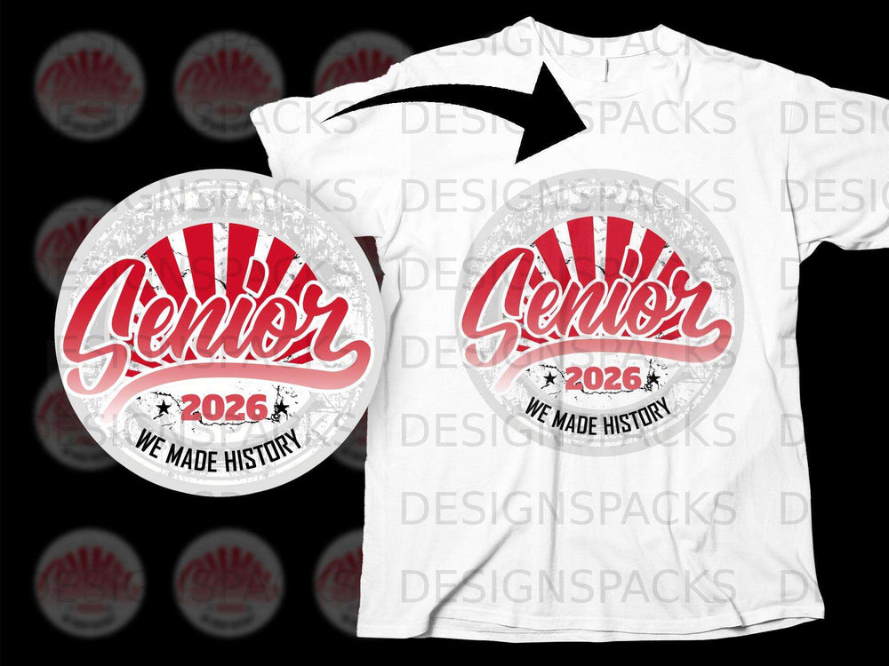 Senior 2026: We Made History graphic on a white t-shirt.