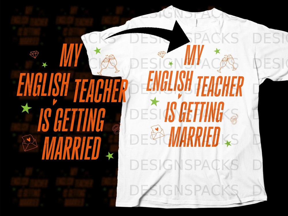 White t-shirt with orange text: "MY ENGLISH TEACHER IS GETTING MARRIED."