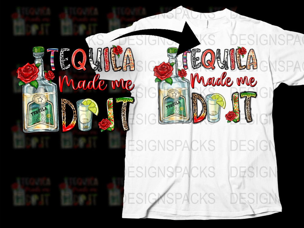 Tequila Made Me Do It T-Shirt, Funny Quote Shirt with Roses, Party Graphic Tee, Unisex White Shirt for Tequila Lovers