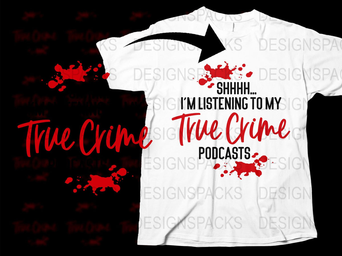 True Crime Podcasts Fan T-Shirt, Shhh Listening Graphic Tee, Red Splatter Design, Unisex White Shirt for Crime Junkies
