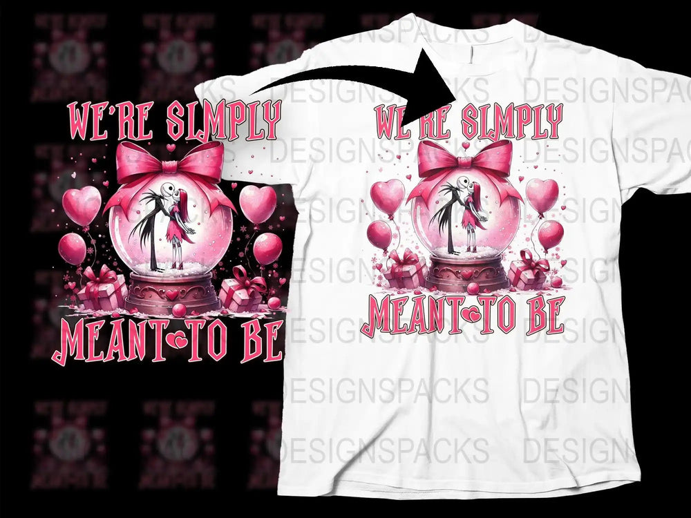 Romantic t-shirt design with Jack and Sally in snow globe, pink hearts, balloons, and 'Meant to Be' text