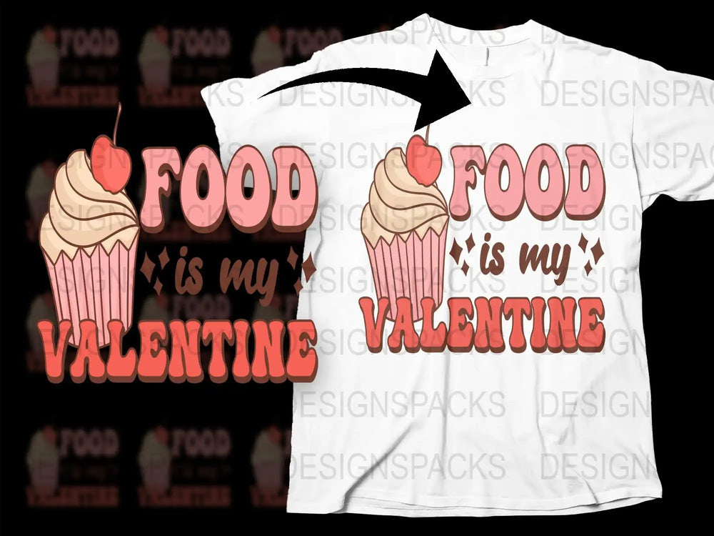 Valentine's Day T-Shirt Food is My Valentine Cupcake Graphic Tee Unisex Adult Clothing Gift