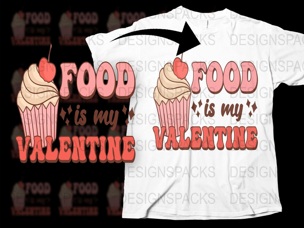 Valentine's Day T-Shirt Food is My Valentine Cupcake Graphic Tee Unisex Adult Clothing Gift