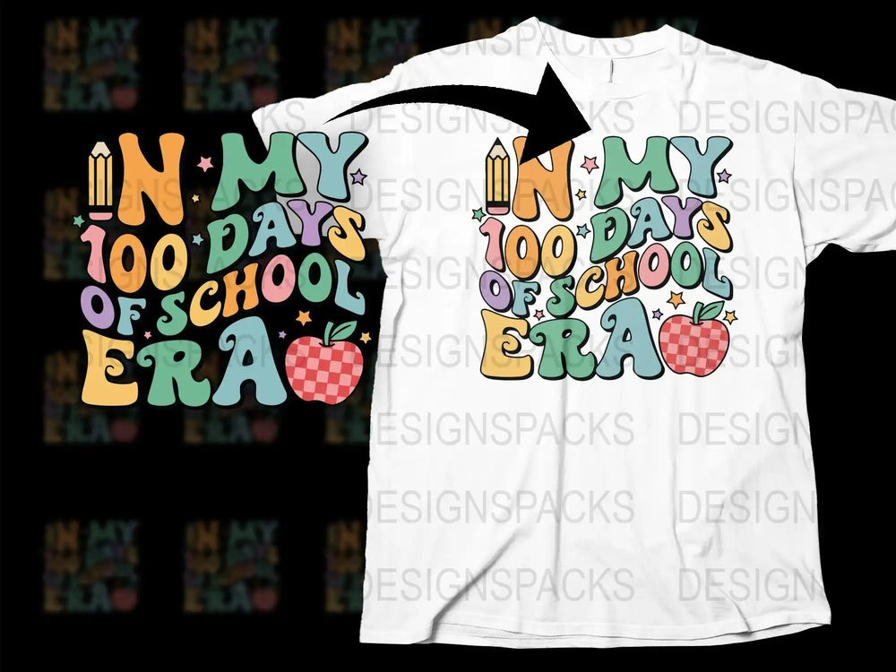 Colorful 'In My 100 Days of School Era' design with pencil and apple, perfect for DTG/DTF printing on white t-shirt.