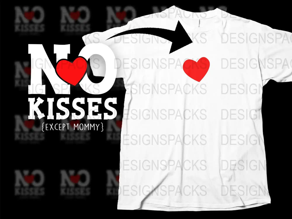 White t-shirt with 'NO KISSES {EXCEPT MOMMY}' design and red heart, print-ready for DTF/DTG.