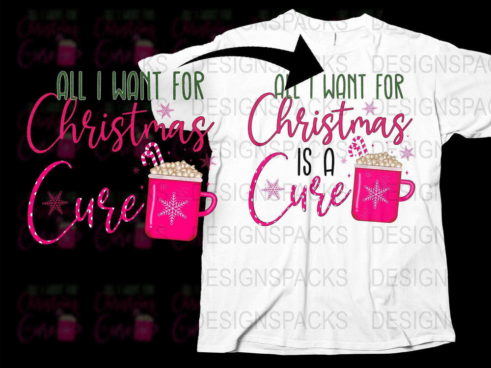 All I Want for Christmas Is a Cure T-Shirt, Pink Mug Graphic, Holiday Gift Idea, Cancer Awareness, Festive Apparel