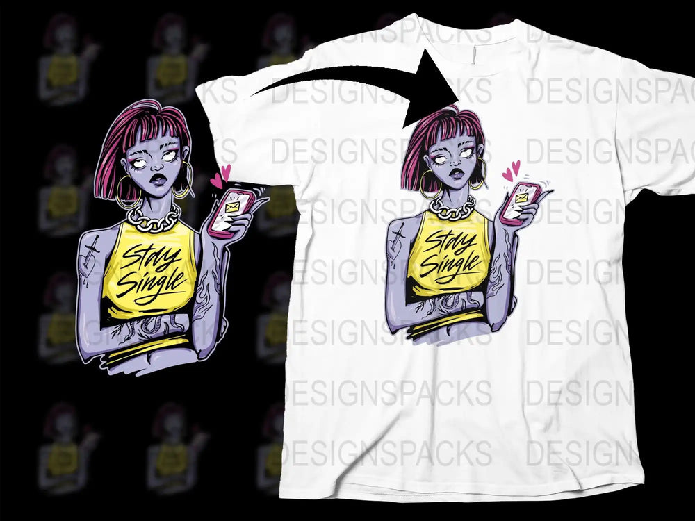 Stay Single t-shirt design with edgy girl holding phone, print-ready for DTG/DTF, SVG/PNG