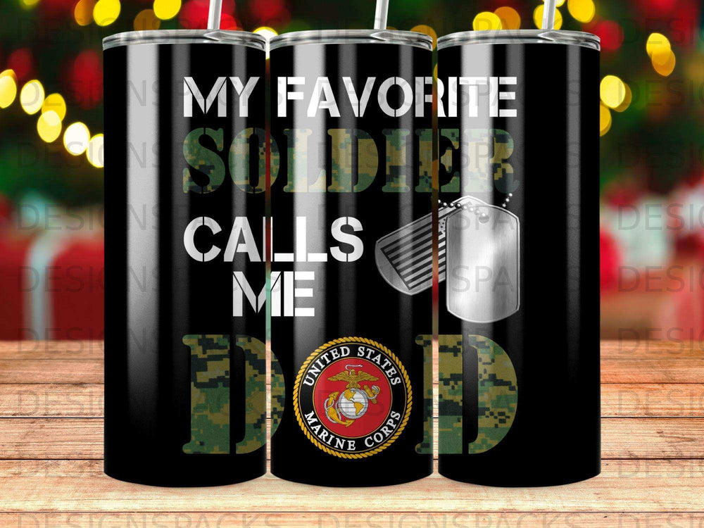 Tumbler with "My Favorite Soldier Calls Me Dad" and Marine Corps emblem.