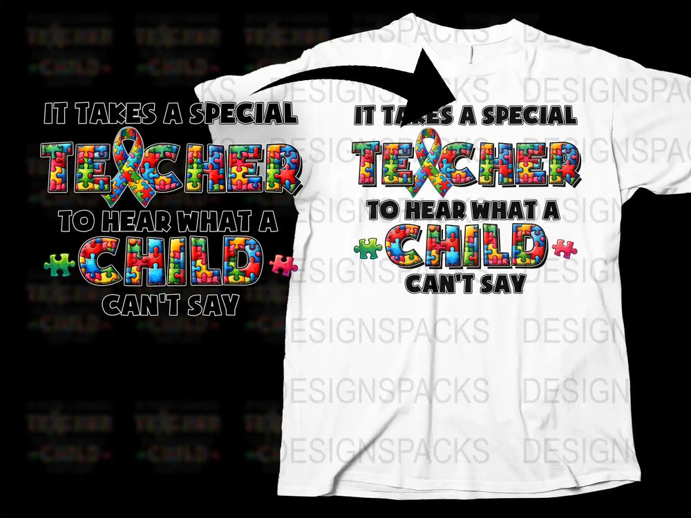 Special Education Teacher T-Shirt, It Takes A Special Teacher To Hear What A Child Can't Say, Colorful Design Tee