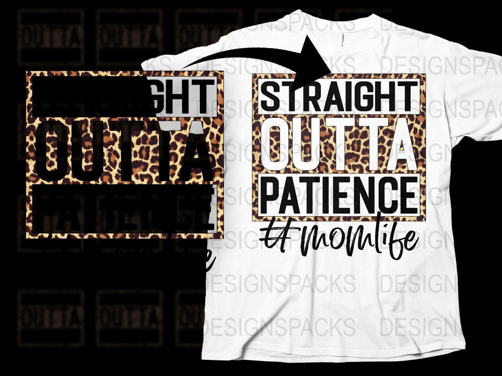 Straight Outta Patience T-Shirt, Funny Quote Tee, Mom Life Shirt, Leopard Print Design, Cool Graphic T-Shirt for Women