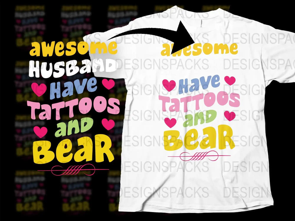 Awesome Husband Have Tattoos and Bear t-shirt design with colorful text and hearts