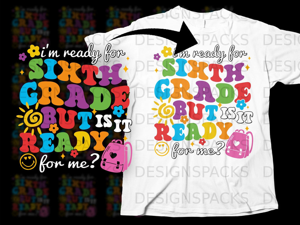 "I'm ready for Sixth Grade but is it ready for me?" text with backpack.