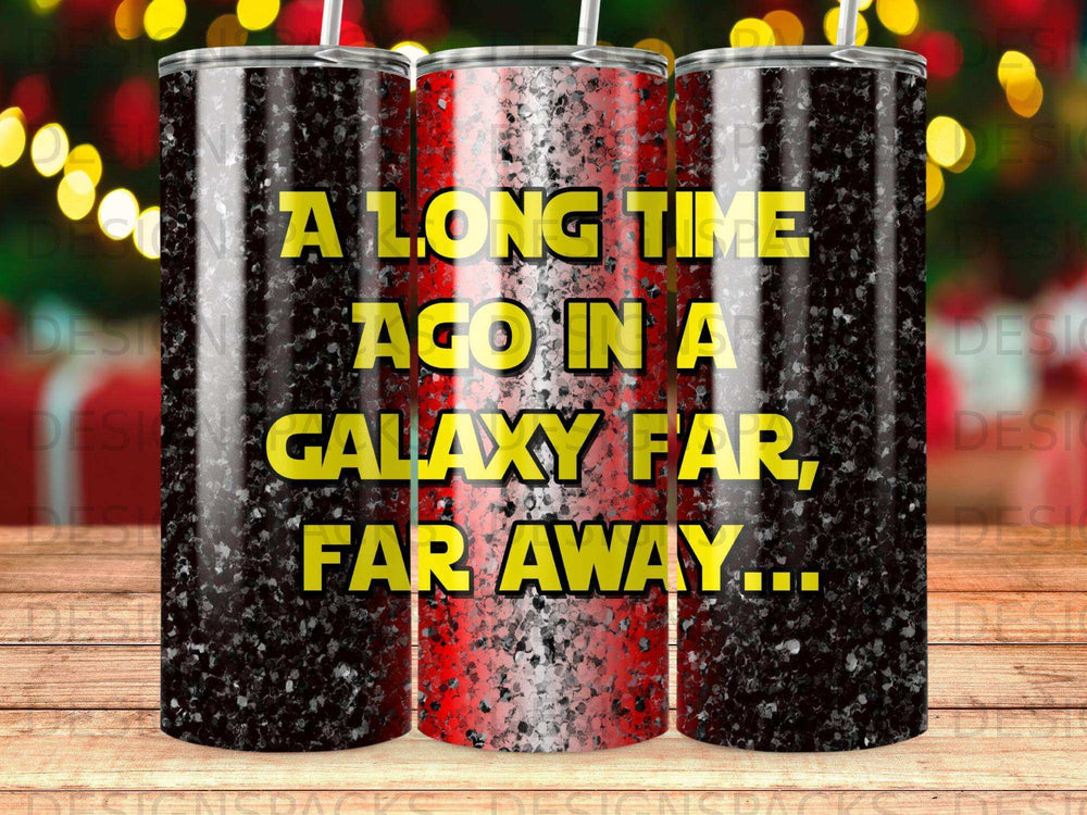 Tumbler with "A long time ago in a galaxy far, far away..." text.
