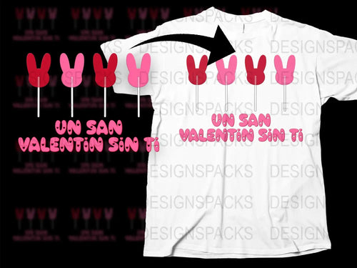 Valentine's Day t-shirt design with pink bunny lollipops and 'Un San Valentin Sin Ti' text, print-ready PNG