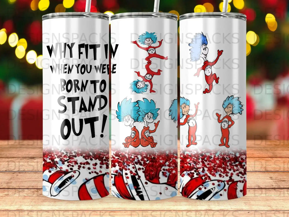 Three tumblers featuring Dr. Seuss characters and "Why fit in when you were born to stand out!"