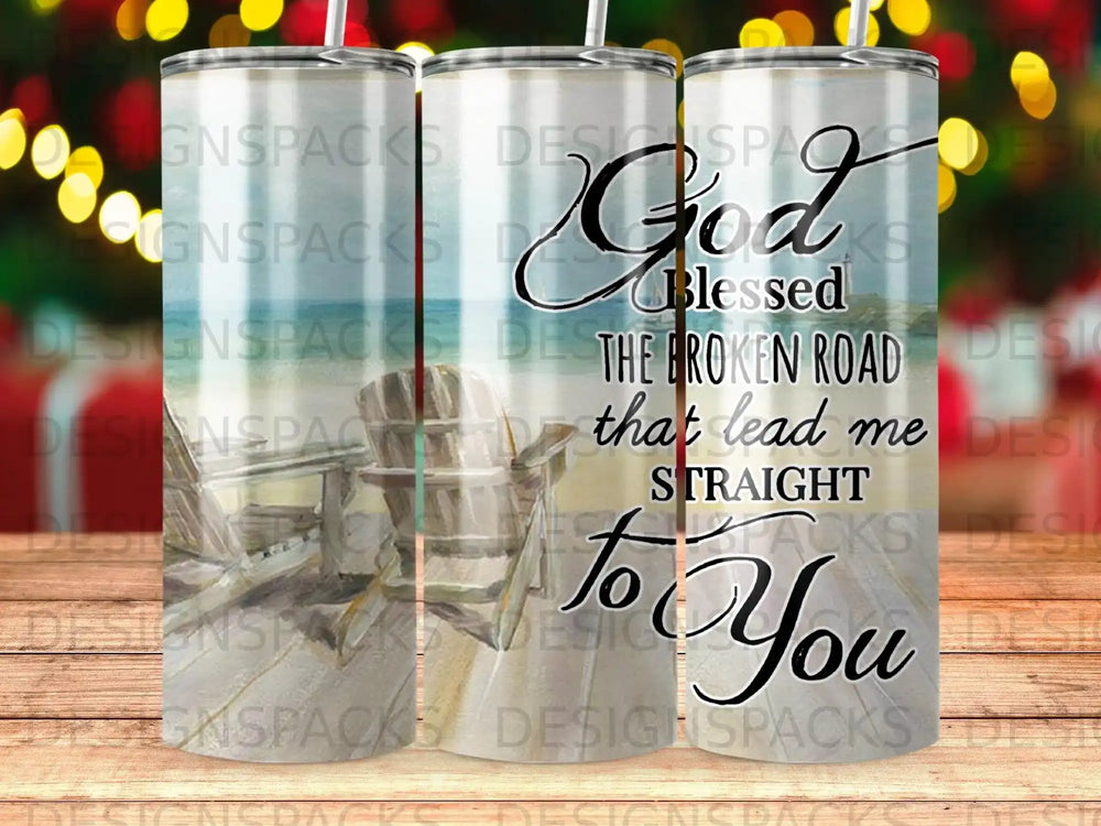 Tumbler with Adirondack chairs and beach scene, text "God Blessed The Broken Road That Lead Me Straight To You".
