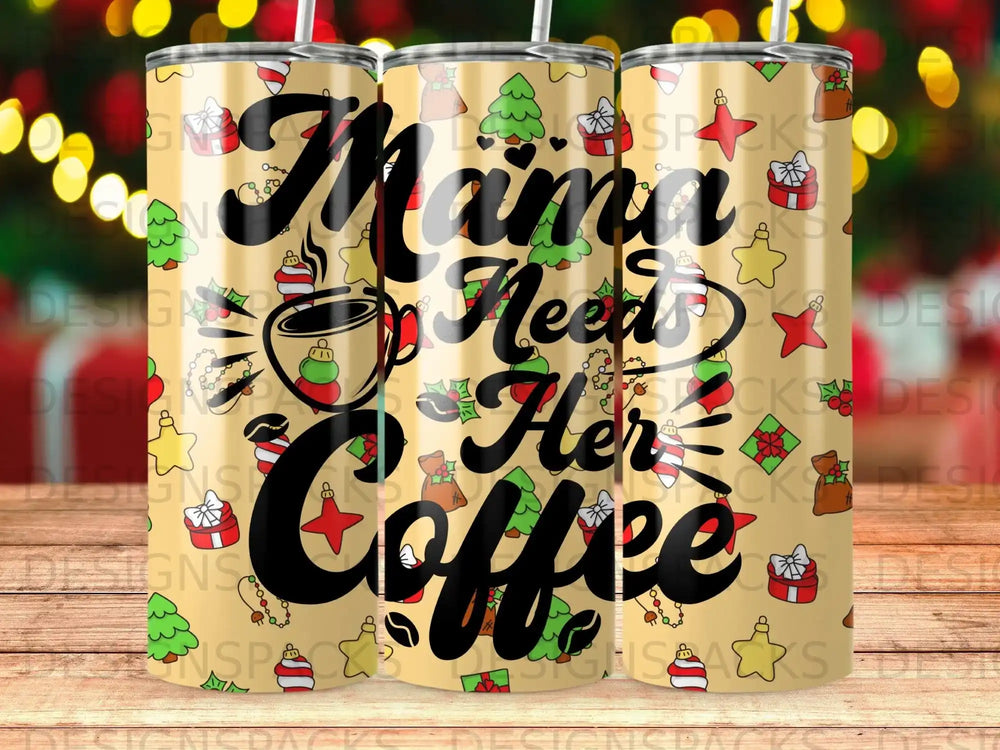 "Mama Needs Her Coffee" text on a festive tumbler with Christmas icons.