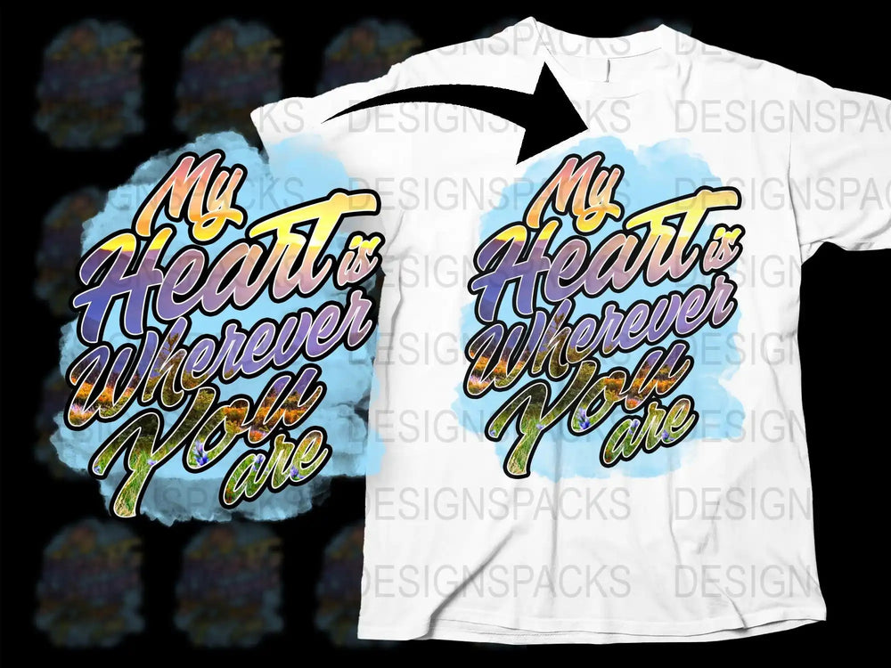 My Heart is Wherever You Are t-shirt design with colorful gradient text and nature scenery