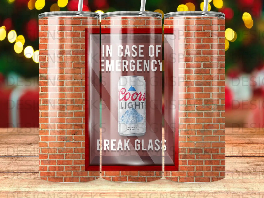 Tumbler with "In Case of Emergency Break Glass" and Coors Light logo.