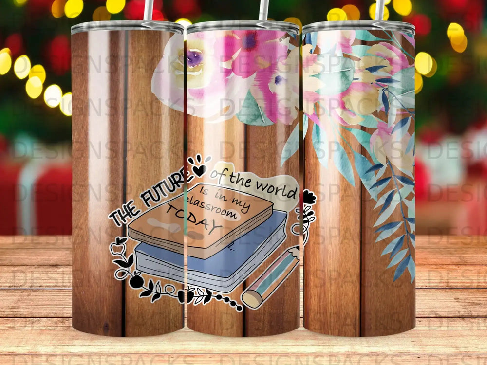 Floral pattern tumbler with "The Future of the world is in my classroom" text.