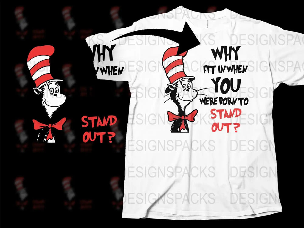 Cat in the Hat t-shirt design with 'Why fit in when you were born to stand out?' quote, print-ready PNG