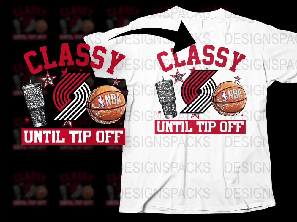 NBA Classy Until Tip Off T-Shirt, Basketball Fan Graphic Tee, Stylish Sports Apparel, Unisex Game Day Shirt