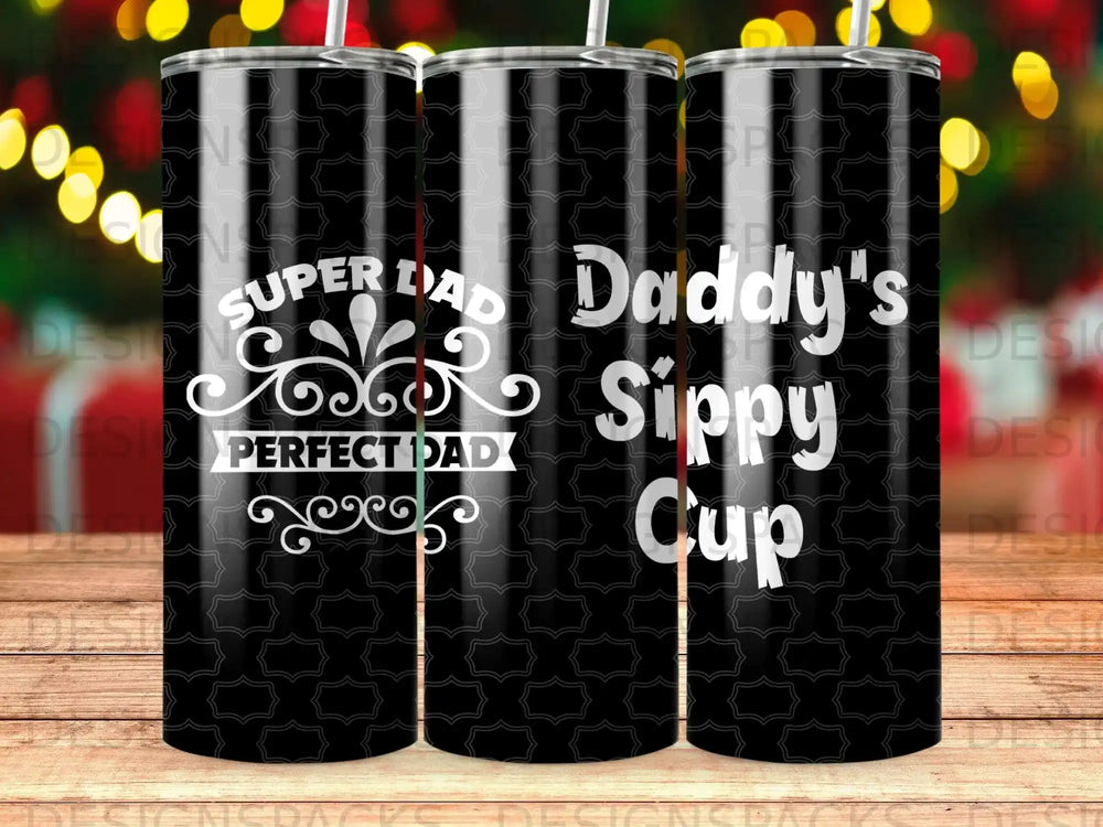 Black tumbler with "Super Dad Perfect Dad" and "Daddy's Sippy Cup" text.