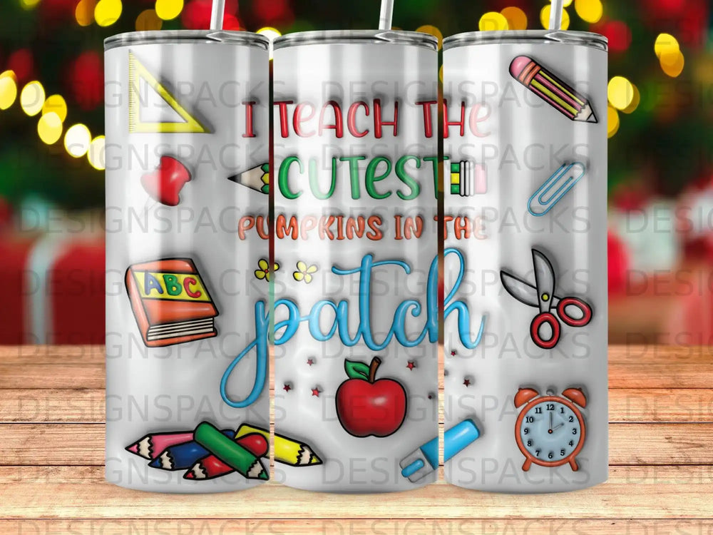 Tumbler with "I teach the cutest pumpkins in the patch" and school supplies.