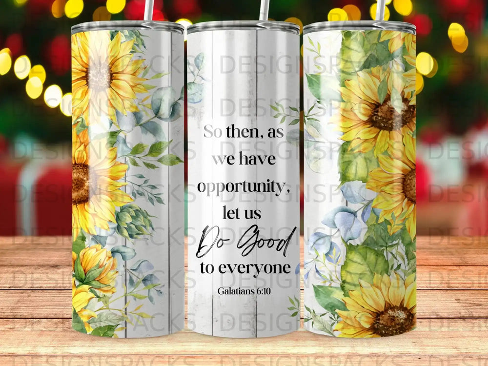 Sunflower tumbler with Galatians 6:10 Bible verse.