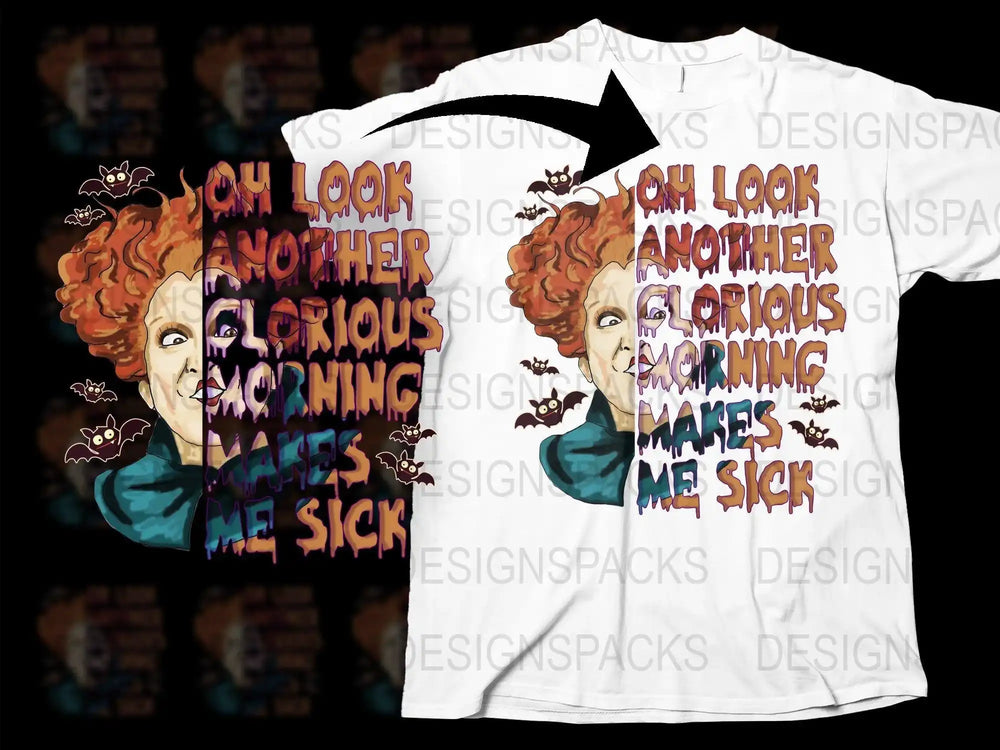 Halloween witch t-shirt design with 'Oh Look Another Glorious Morning Makes Me Sick' text and bats, print-ready PNG