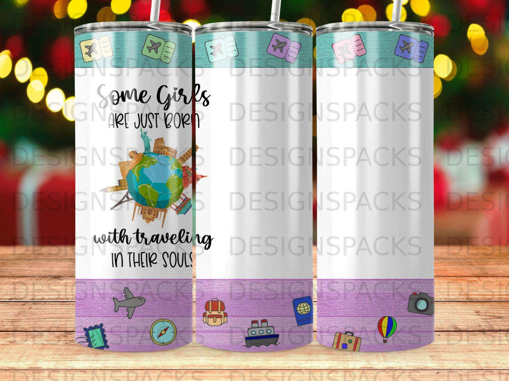 Tumbler with "Some Girls Are Just Born With Traveling In Their Souls" and globe graphic.