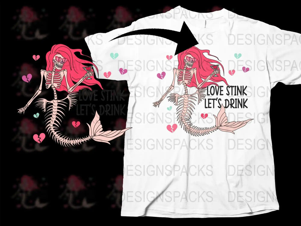 Skeleton mermaid with pink hair, hearts, and 'Love Stink Let's Drink' on white t-shirt design