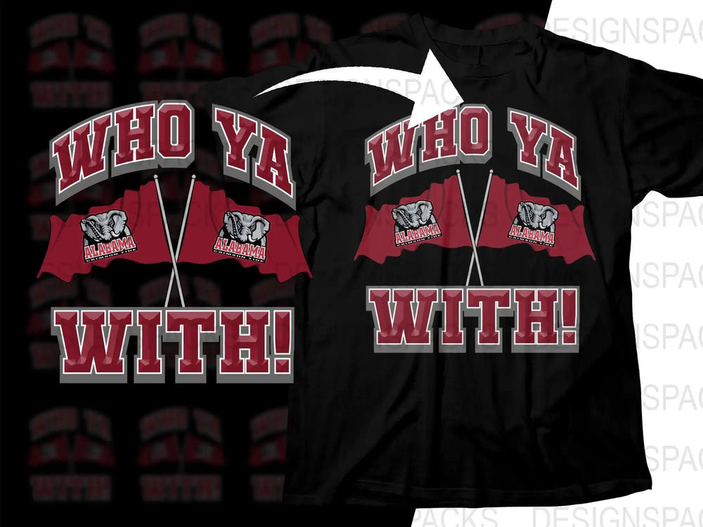 Black t-shirt with 'Who Ya With!' design featuring Alabama Crimson Tide flags and elephant logos