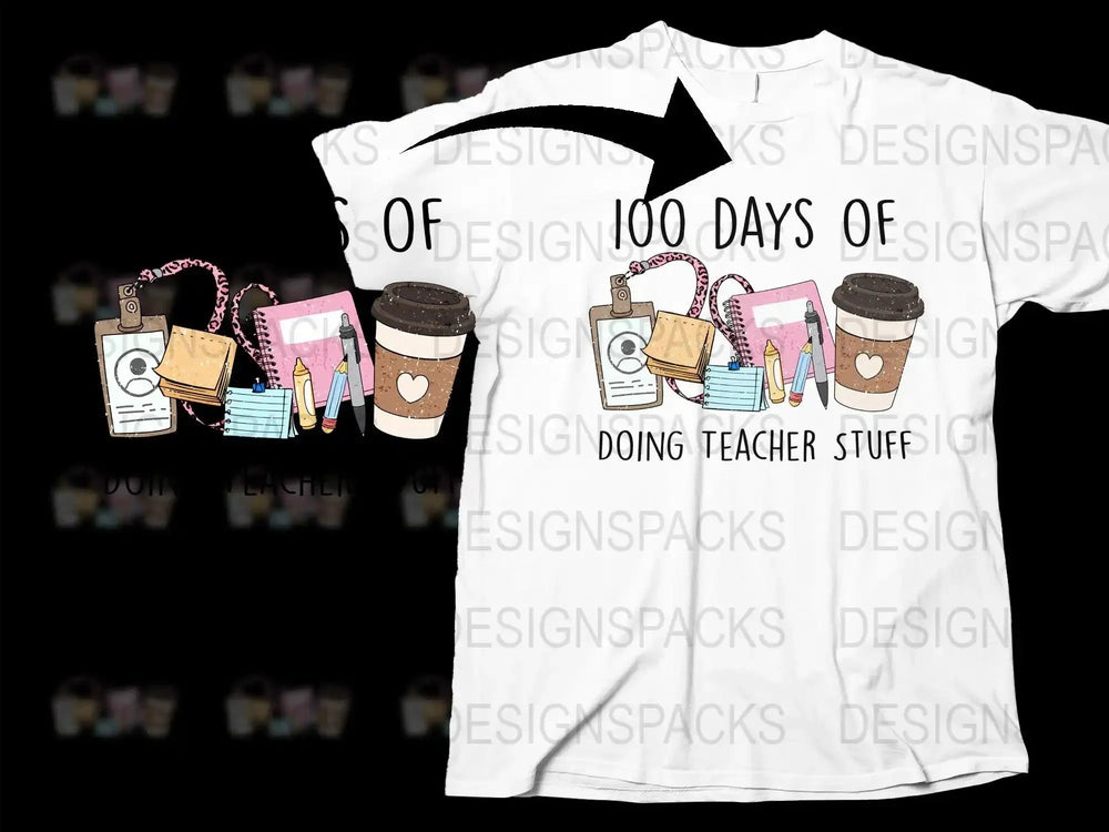 100 Days Of Doing Teacher Stuff Png Digital Download