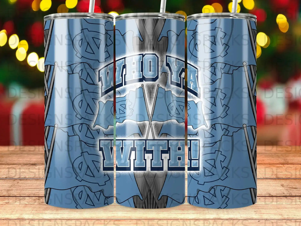 Blue tumbler with "WHO YA WITH!" text and UNC flags.
