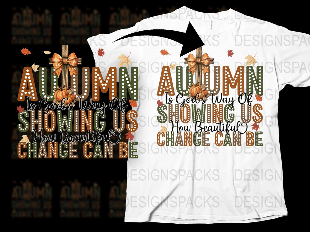 Autumn Inspired T-Shirt, Fall Leaves Graphic, Beautiful Change Quote, Seasonal Casual Wear