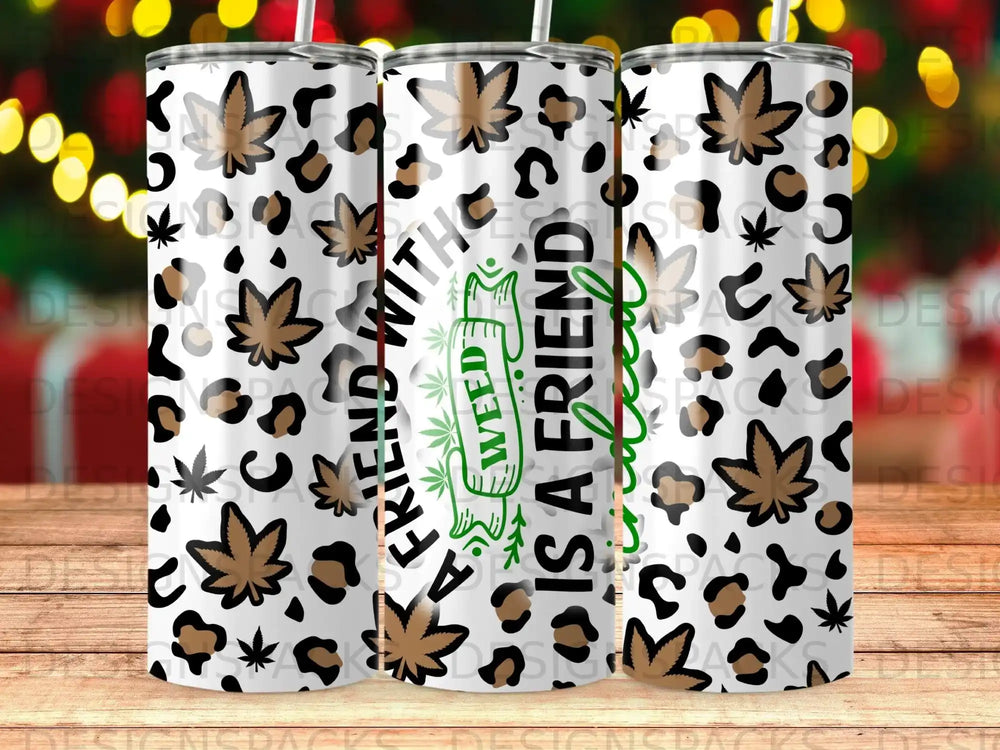 Leopard print and cannabis leaf pattern tumbler with text "A FRIEND WITH WEED IS A FRIEND".