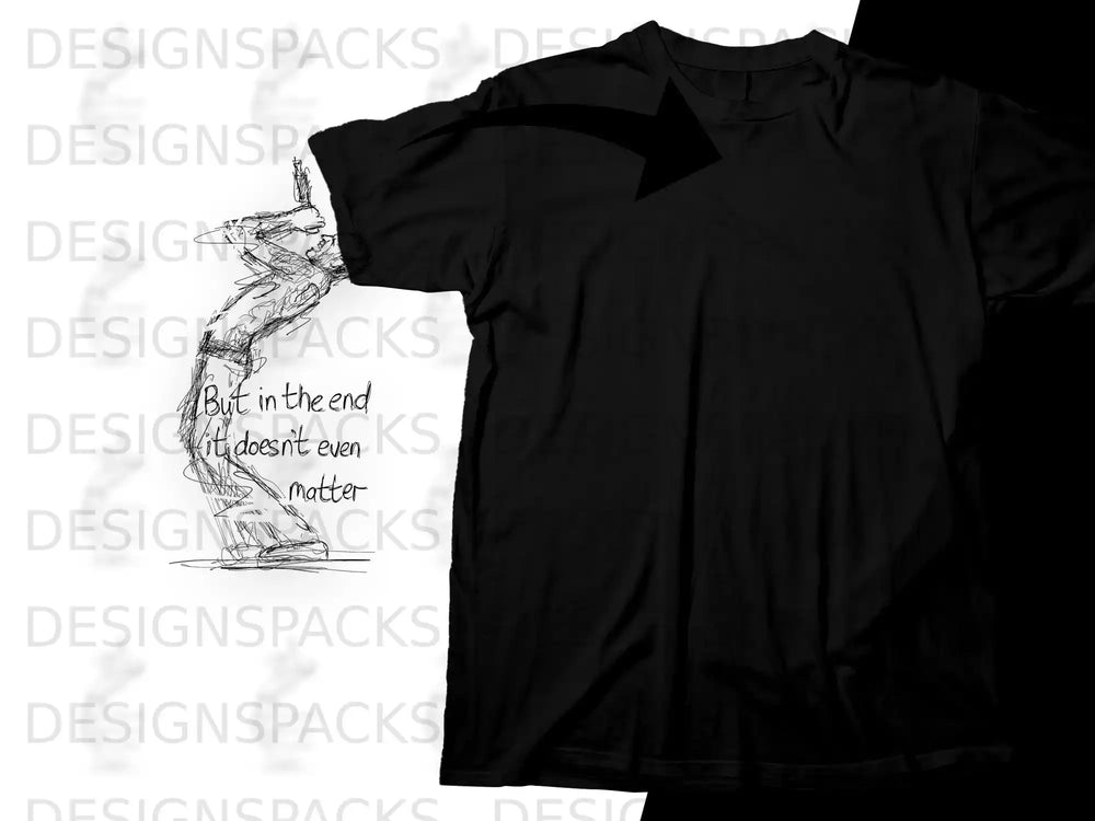 Black t-shirt with hand-drawn sketch and "But in the end it doesn't even matter" text.