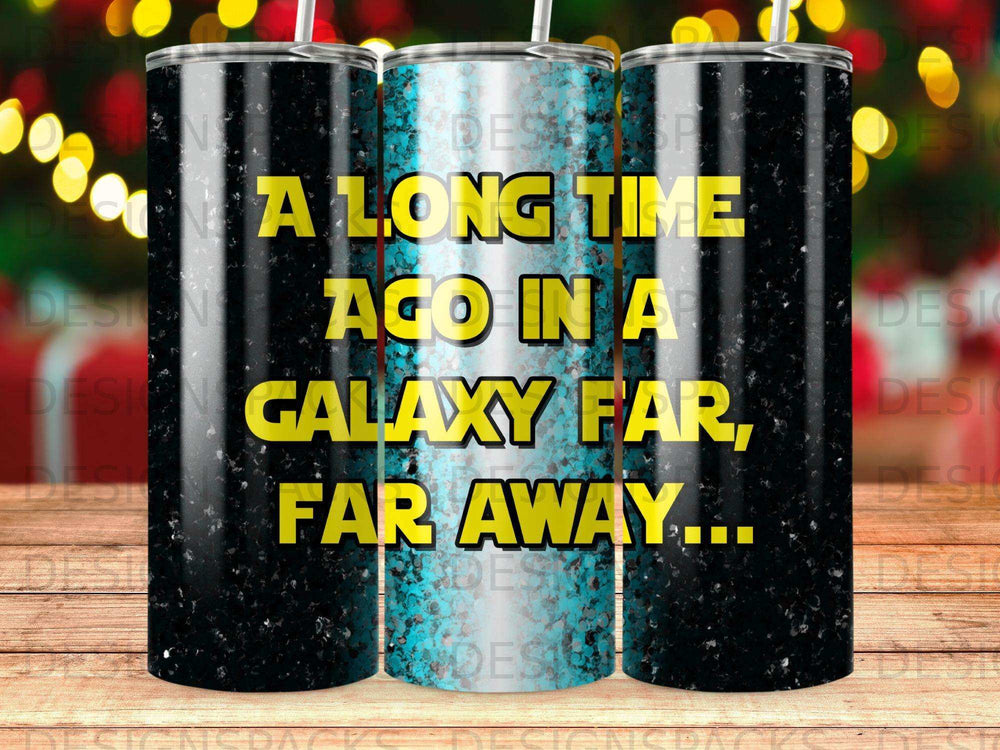 Tumbler with "A long time ago in a galaxy far, far away..." text.