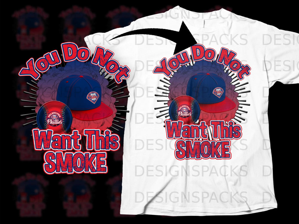 Philadelphia Phillies baseball cap and ball with text "You Do Not Want This Smoke".