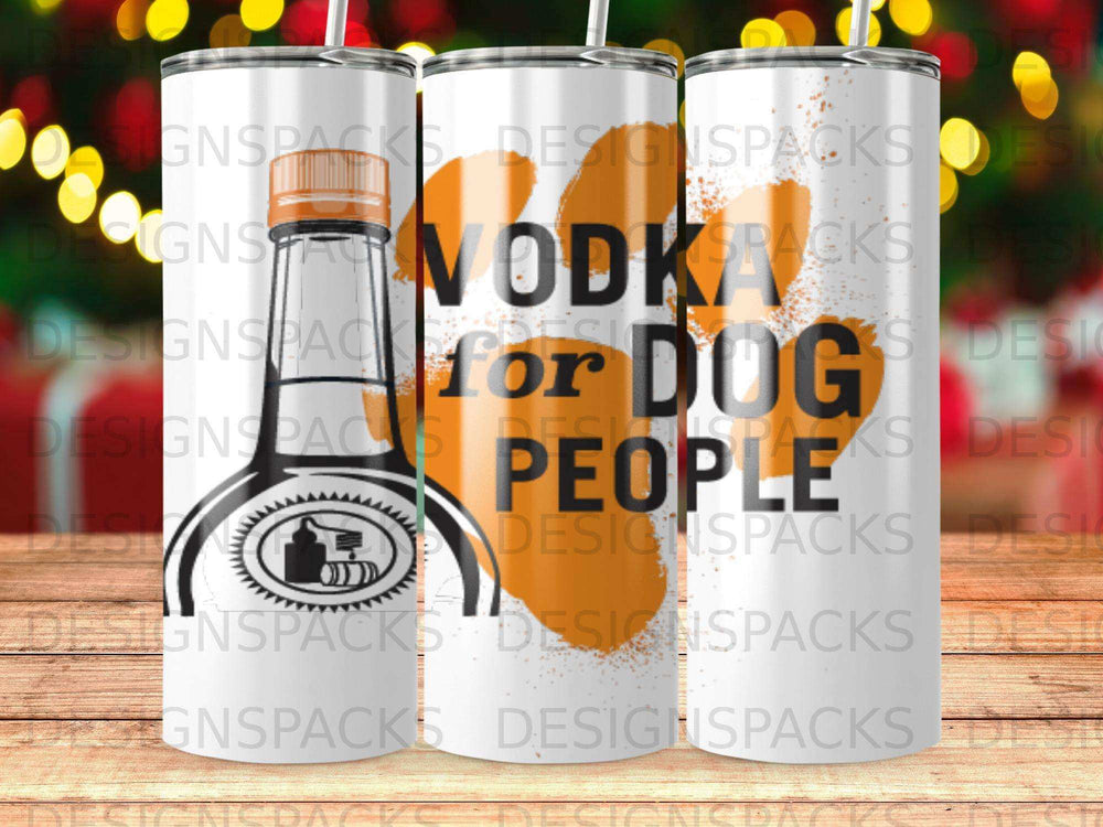 Vodka for Dog People tumbler with bottle graphic.