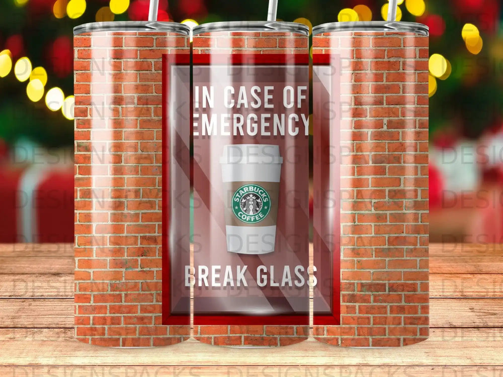 Tumbler with "In Case of Emergency Break Glass Starbucks Coffee" text.