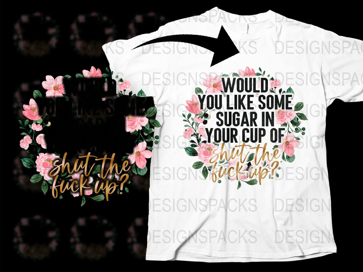 Floral Graphic T-Shirt, Sarcastic Quote, Funny Saying, Women's Fashion Tee, Pink Flowers, Casual Wear