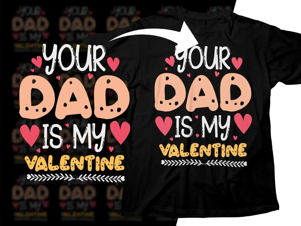 Black t-shirt with 'Your Dad Is My Valentine' design, hearts, and leaf accents for Valentine's Day.