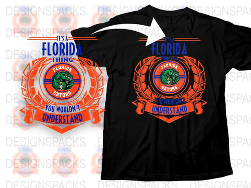 Florida Gators T-Shirt, It's a Florida Thing You Wouldn't Understand, College Sports Fan Apparel