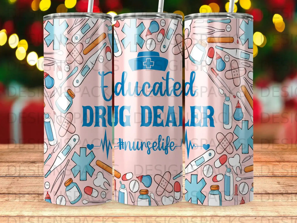Pink tumbler with "Educated Drug Dealer #nurselife" and medical icons.