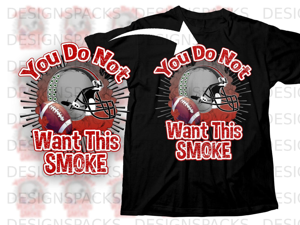 Black t-shirt graphic with football helmet, football, and text "You Do Not Want This Smoke".