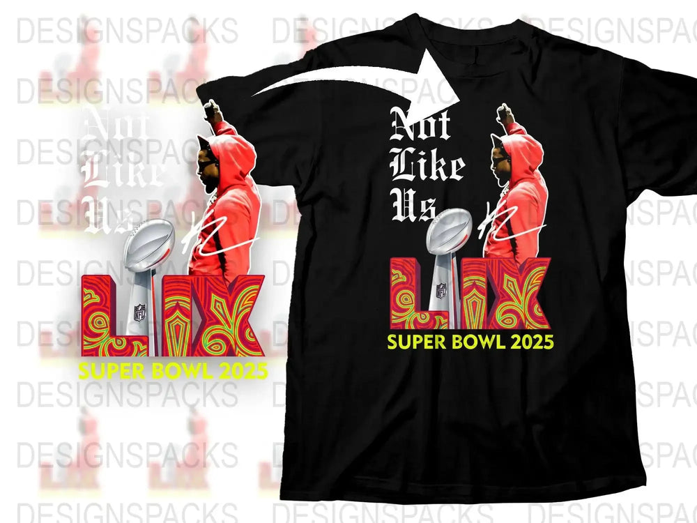 2025 Super Bowl LIX Not Like Us Graphic Png Digital Download