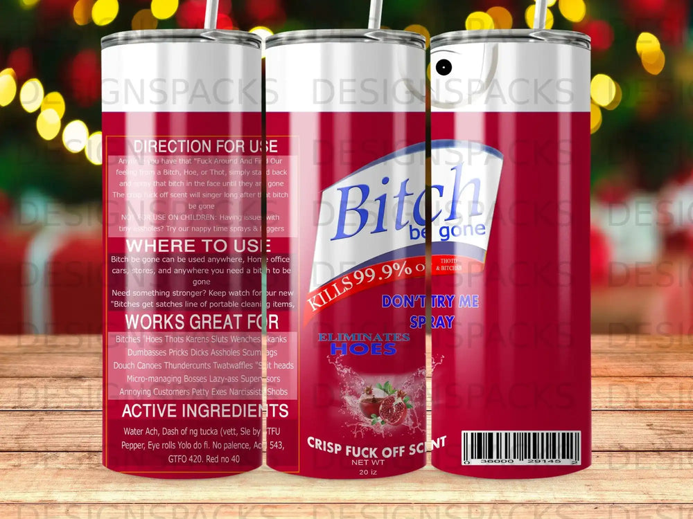 Bitch be gone spray with "Don't try me" and "Eliminates Hoes" text.
